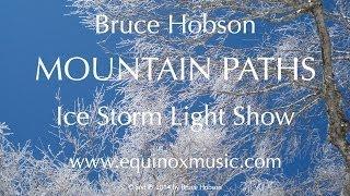 Bruce Hobson: Mountain Paths, Ice Storm Light Show