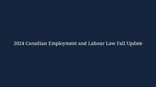 Canadian Employment and Labour Law Fall Update