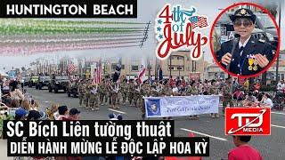 SC Bích Liên tường thuật Diễn hành Mừng Lễ Độc lập Hoa Kỳ July 4th - Huntington Beach - California