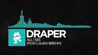 [Indie Dance] - Draper - All I See (feat. Laura Brehm) [Monstercat Release]