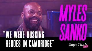 Myles Sanko: We were busking heroes | dopeYEAH talk