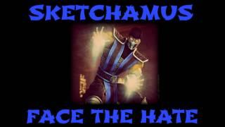 Sketchamus - Face The Hate