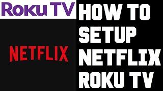 Roku TV How To Setup Netflix App - How To Setup Netflix on Roku TV - Get Netflix on Roku TV Help