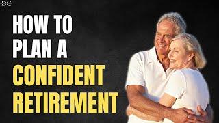 How To Plan A Confident Retirement!