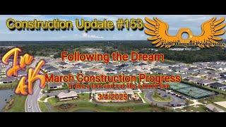 The Villages Construction Update #153 - March Construction Update - 3/4/25