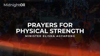 PRAYERS FOR PHYSICAL STRENGTH | MINISTER ELISHA AGYAPONG | MIDNIGHT OIL PRAYERS | KFT CHURCH 2025