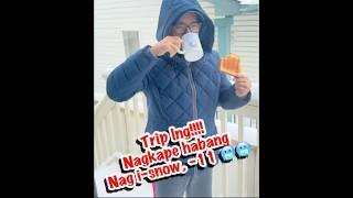 Trip lang!!! Nagkape habang may snow, -11 deg - (Vlog #8)