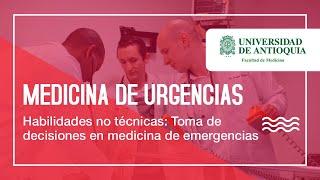 Habilidades no técnicas: Toma de decisiones en medicina de emergencias - Dra. Luz Adriana Orozco