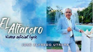 El Alfarero - José Alfredo Utrera (Video Oficial Lyric)
