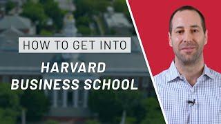 How to Get Into Harvard Business School | HBS Application Tips