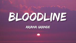 Ariana Grande - Bloodline (Lyrics)