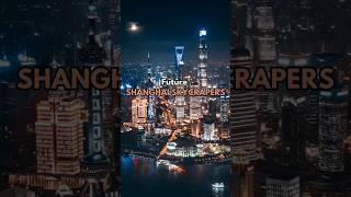 Shanghai | Future Skyscrapers