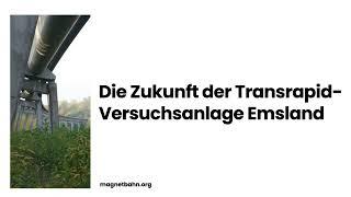 Die Zukunft der Transrapid-Versuchsanlage Emsland | MagnetBahn Sessions