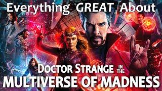 Everything GREAT About Doctor Strange in the Multiverse of Madness!