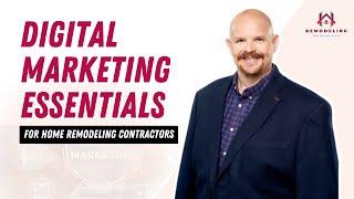 Digital Marketing Essentials for Home Remodeling Contractors: A Complete Playbook