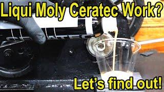 Does Liqui Moly CeraTec work?  Let's find out!