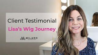 Milano Collection Client Testimonial: Lisa's Wig Journey