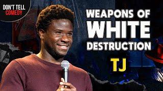 Weapons of White Destruction | TJ | Stand Up Comedy