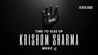 Time To Rise Up | Krishom Sharma Music | Vlogs And Music