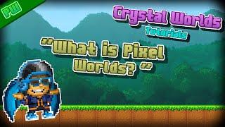 Crystal Worlds Tutorials - What is Pixel Worlds?