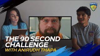 Chennaiyin FC | Season 7 | The 90 Seconds Challenge with Anirudh Thapa