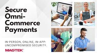 Secure Omni-Commerce Payments with MagTek and Magensa