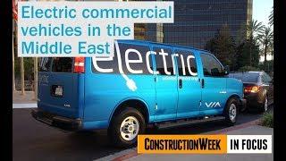 Construction Week In Focus: Episode 1 – Electric commercial vehicles in the Middle East