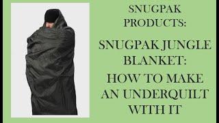 SnugPak Jungle Blanket: How To Make An Underquilth Wit It