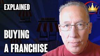 Buying a Franchise, Explained | The Franchise King® Joel Libava
