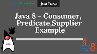 Java -8 Consumer , Supplier & Predicate Interface With Example | Java Techie