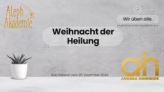 Weihnacht der Heilung - EKIW Session auf Aleph mit Andrea Hanheide