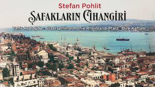 Stefan Pohlit & Tahir Aydoğdu I Stefan Pohlit: Şafakların Cihangiri © 2024 Kalan Müzik