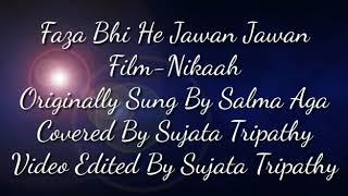 "Faza Bhi He Jawan Jawan" Film-Nikaah By Sujata Tripathy