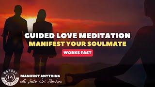 Attract Love FAST | Guided Meditation to Manifest Your Soulmate or SP