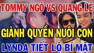 Chấn Động: Quang Lê và Tommy Ngô Giành Quyền Nuôi Con | Lynda Trang Đài Tiết Lộ Sự Bí Mật Đồng trời