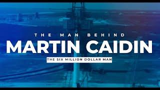 Unveiling the man behind the six million dollar man  martin caidin documentary a work in progress