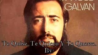 Manolo Galvan-Te Quise, Te Quiero Y Te Querre