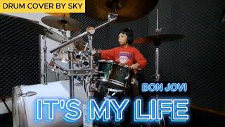 IT'S MY LIFE - BON JOVI ( Drum cover by SKY )