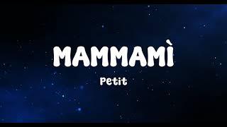 Petit - Mammamì (Testo/Lyrics)