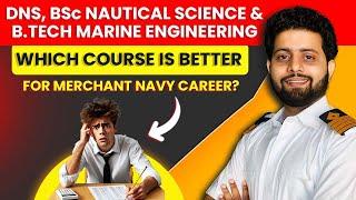 DNS vs BSc Nautical Science: Which Course is Better for a Merchant Navy Career | High Salary