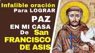 SAN FRANCISCO DE ASÍS** infalible oración PARA LOGRAR LA PAZ EN MI CASA**