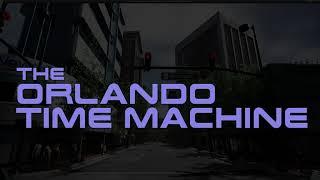 DAVE School Student Final Projects: The Orlando Time Machine