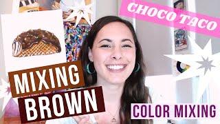 How to Mix Brown Acrylic Paint WITHOUT Making Mud (PLUS a Choco Taco demo)