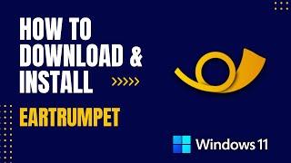 How to Download and Install EarTrumpet For Windows