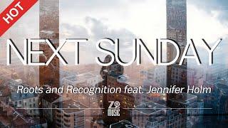 Roots and Recognition - Next Sunday (feat. Jennifer Holm) [Lyrics / HD] | Featured Indie Music 2020