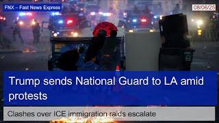 Donald Trump deploys National Guard to Los Angeles amid immigration raid protests