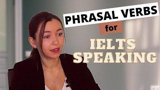 Phrasal Verbs for IELTS Speaking + Band 9 Model Answer!