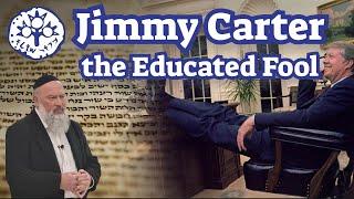 Jimmy Carter, the Educated Fool