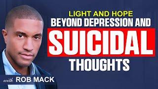 Practical Steps to Overcoming Depression & Suicidal Thoughts | Rob Mack