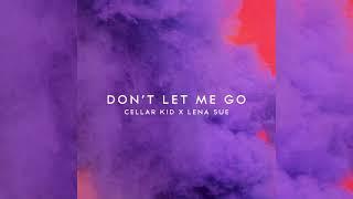 Cellar Kid & Lena Sue - Don't Let Me Go (Official Audio)